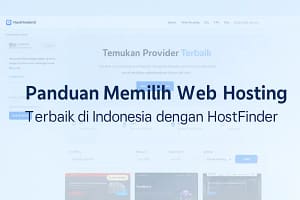 Panduan Memilih Web Hosting Terbaik di Indonesia dengan HostFinder Panduan Memilih Web Hosting Terbaik di Indonesia dengan HostFinder