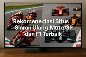 Rekomendasi Situs Siaran Ulang MotoGP dan F1 Terbaik