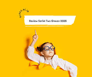 Review Serial Two Graves 2025