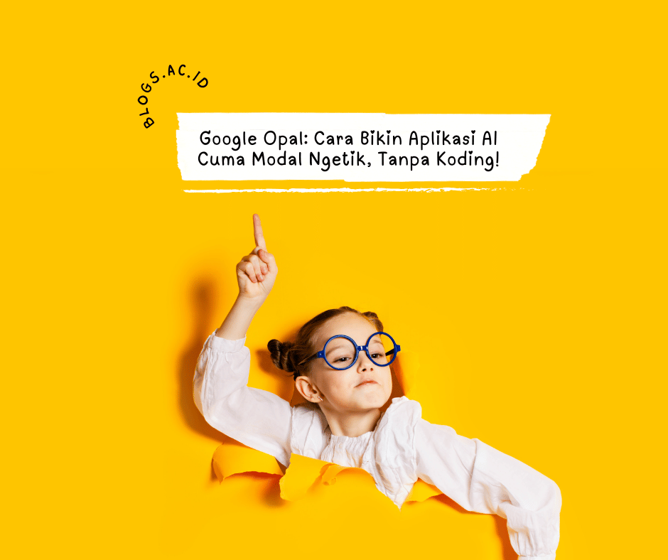 Google Opal: Cara Bikin Aplikasi AI Cuma Modal Ngetik, Tanpa Koding! Google Opal: Cara Bikin Aplikasi AI Cuma Modal Ngetik, Tanpa Koding!
