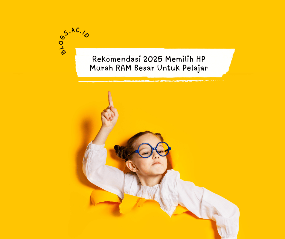 Rekomendasi 2025 Memilih HP Murah RAM Besar Untuk Pelajar
