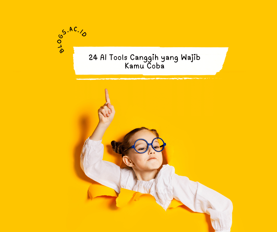 24 AI Tools Canggih yang Wajib Kamu Coba